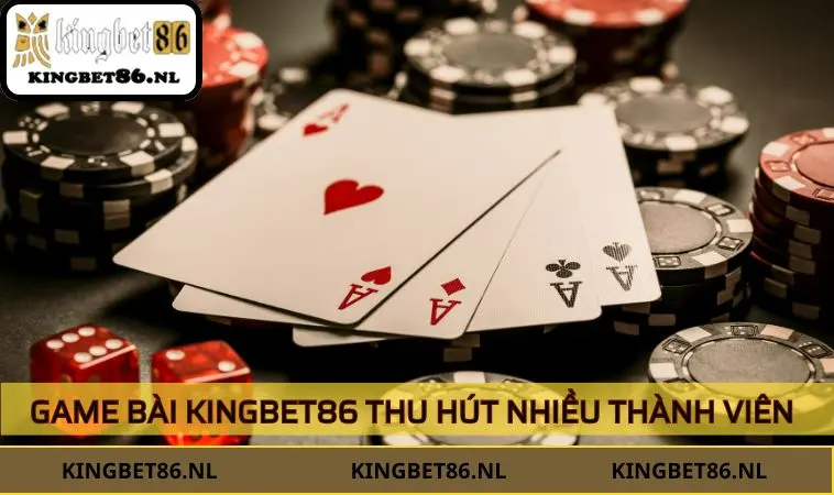 Sảnh game bài KINGBET86  thu hút nhiều thành viên tham gia
