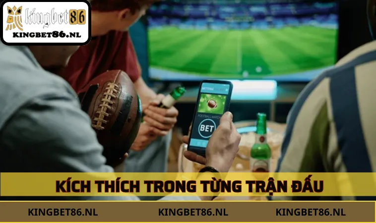 Thể thao KINGBET86 kích thích trong từng trận đấu